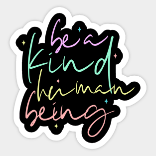 Be A Kind Human Being Sticker